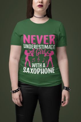 Empower Your Style with 'Never Underestimate a Girl with a Saxophone' T-Shirt