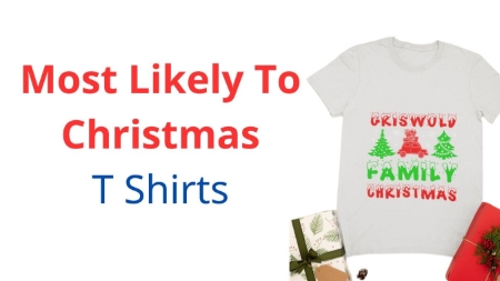 Most Likely To Christmas T Shirts